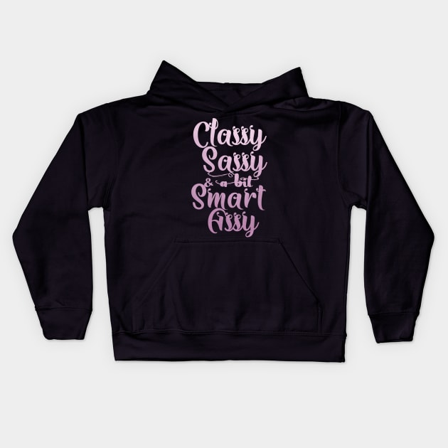 Classy sassy and a bit smart assy Kids Hoodie by Ricaso